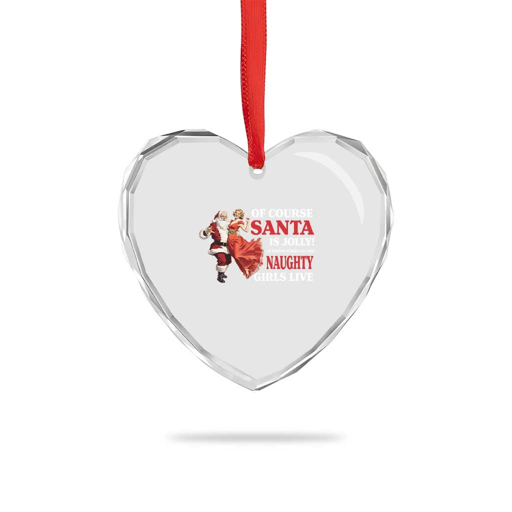 Funny Xmas Retro Santa Heart Crystal Glass Ornament Of Course Santa Is Jolly He Knows Where All The Naughty Girls Live TS11 Print Your Wear