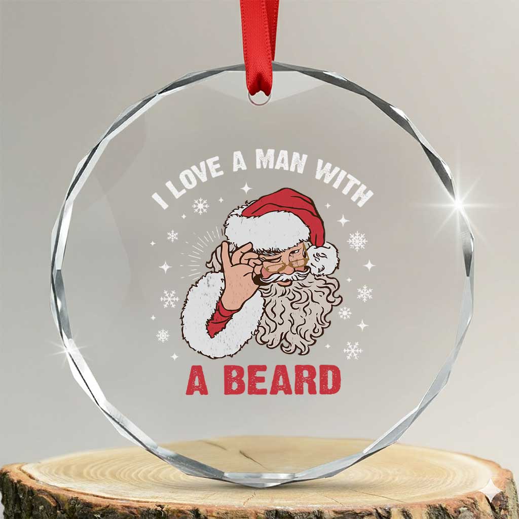 Funny Xmas Santa Crystal Glass Ornament I Love A Man With A Beard Snowflake TS11 Transparent Glass 3'' Circle Print Your Wear