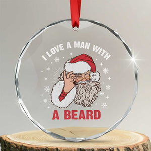 Funny Xmas Santa Crystal Glass Ornament I Love A Man With A Beard Snowflake TS11 Transparent Glass 3'' Circle Print Your Wear
