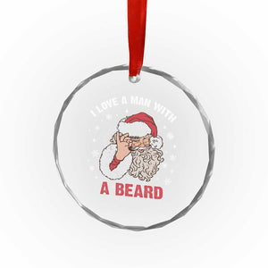 Funny Xmas Santa Crystal Glass Ornament I Love A Man With A Beard Snowflake TS11 Print Your Wear