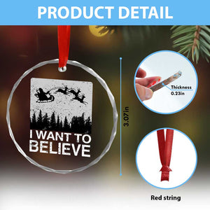 Funny Xmas Santa Crystal Glass Ornament I Want To Believe Sleigh With Reindeers TS11 Print Your Wear