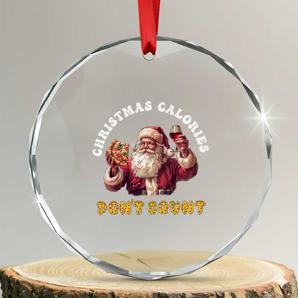 Funny Xmas Santa Crystal Glass Ornament Xmas Calories Don't Count Pizza Wine TS11 Transparent Glass 3'' Circle Print Your Wear