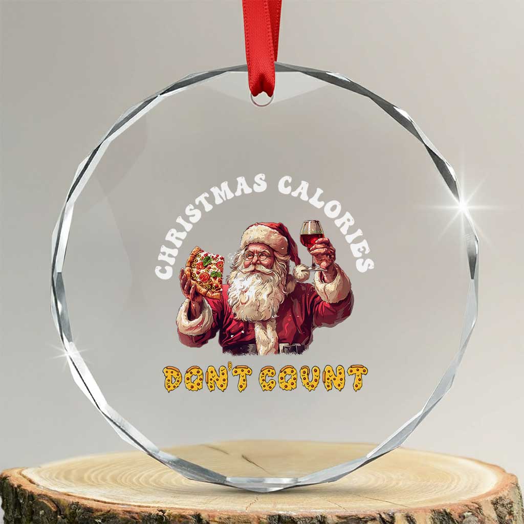 Funny Xmas Santa Crystal Glass Ornament Xmas Calories Don't Count Pizza Wine TS11 Transparent Glass 3'' Circle Print Your Wear