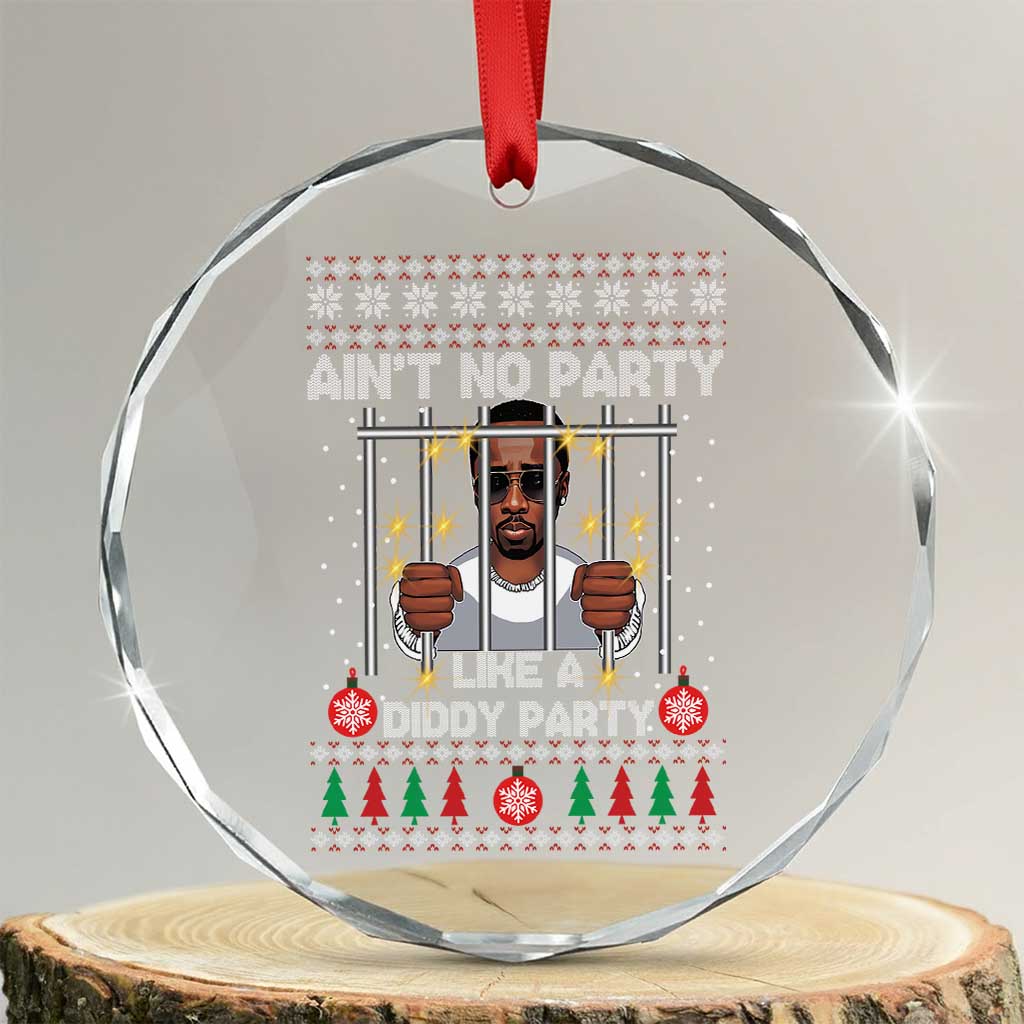 Funny Xmas Sarcastic Diddy Crystal Glass Ornament Aint No Party Like A Diddy Party TS02 Transparent Glass 3'' Circle Print Your Wear