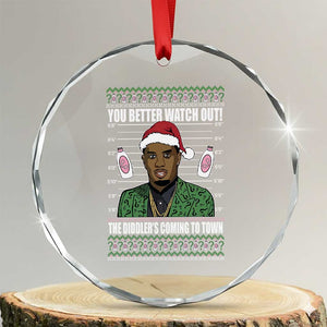 Funny Xmas Sarcastic Diddy Crystal Glass Ornament You Better Watch Out The Diddler Coming To Town TS02 Transparent Glass 3'' Circle Print Your Wear