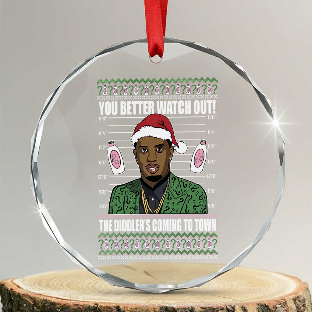 Funny Xmas Sarcastic Diddy Crystal Glass Ornament You Better Watch Out The Diddler Coming To Town TS02 Transparent Glass 3'' Circle Print Your Wear