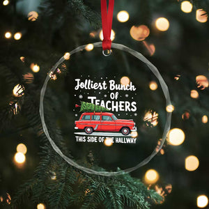 Funny Xmas Teacher Crystal Glass Ornament Jolliest Bunch Of Teachers This Side Of The Hallway Xmas PJ Gift TS02 Print Your Wear