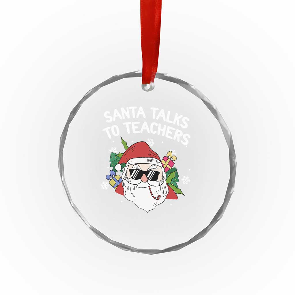 Funny Xmas Teacher Crystal Glass Ornament Santa Talks To Teachers TS09 Print Your Wear