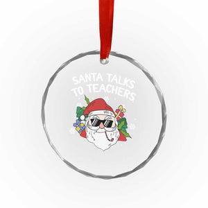 Funny Xmas Teacher Crystal Glass Ornament Santa Talks To Teachers TS09 Print Your Wear