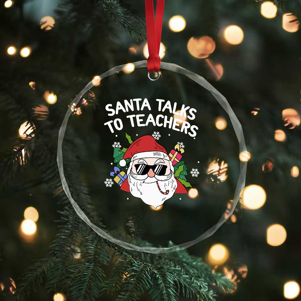 Funny Xmas Teacher Crystal Glass Ornament Santa Talks To Teachers TS09 Print Your Wear