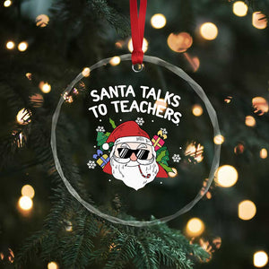 Funny Xmas Teacher Crystal Glass Ornament Santa Talks To Teachers TS09 Print Your Wear