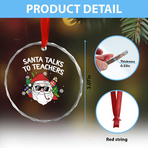 Funny Xmas Teacher Crystal Glass Ornament Santa Talks To Teachers TS09 Print Your Wear