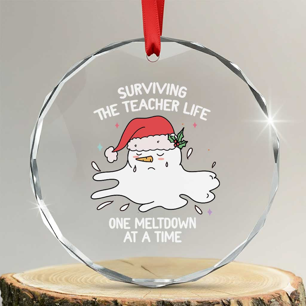 Funny Xmas Teacher Crystal Glass Ornament Surviving The Teacher Life One Meltdown At A Time TS09 Transparent Glass 3'' Circle Print Your Wear