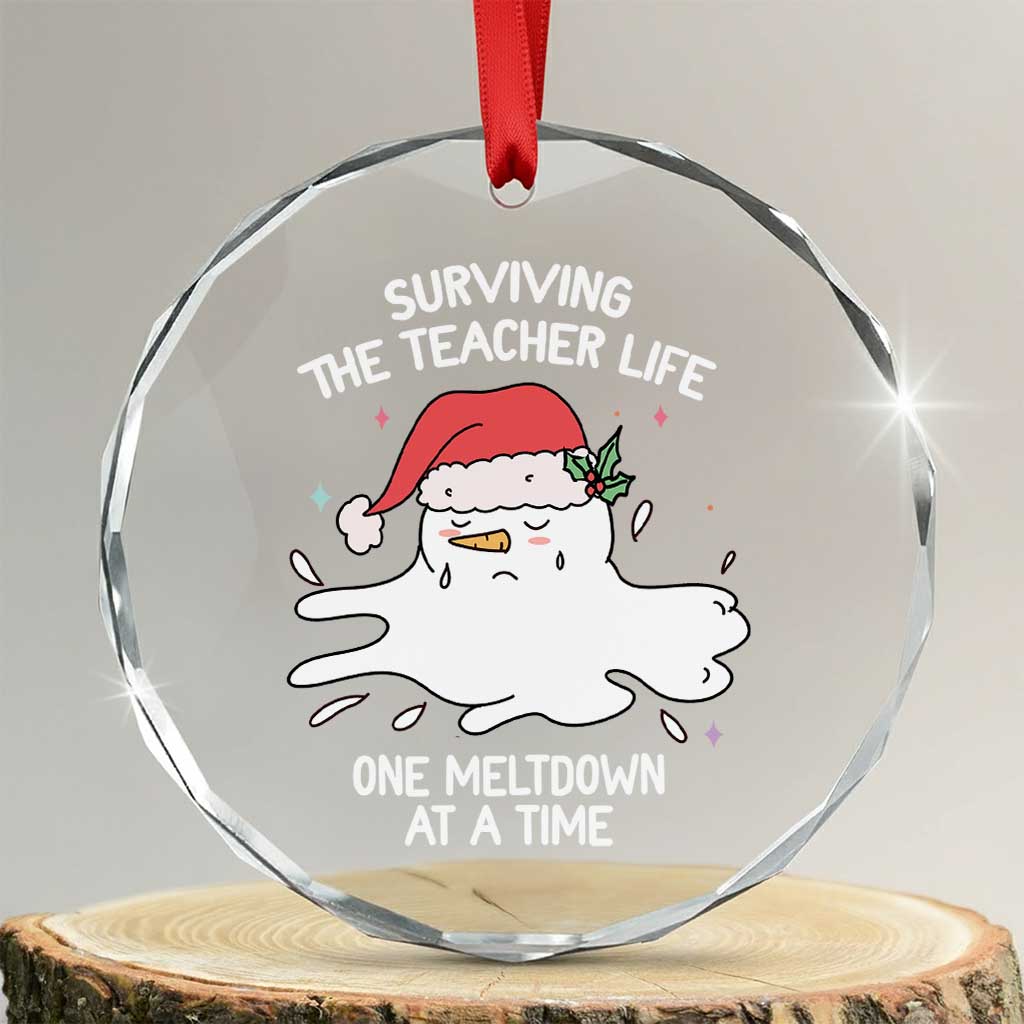 Funny Xmas Teacher Crystal Glass Ornament Surviving The Teacher Life One Meltdown At A Time TS09 Transparent Glass 3'' Circle Print Your Wear