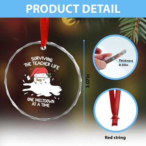 Funny Xmas Teacher Crystal Glass Ornament Surviving The Teacher Life One Meltdown At A Time TS09 Print Your Wear
