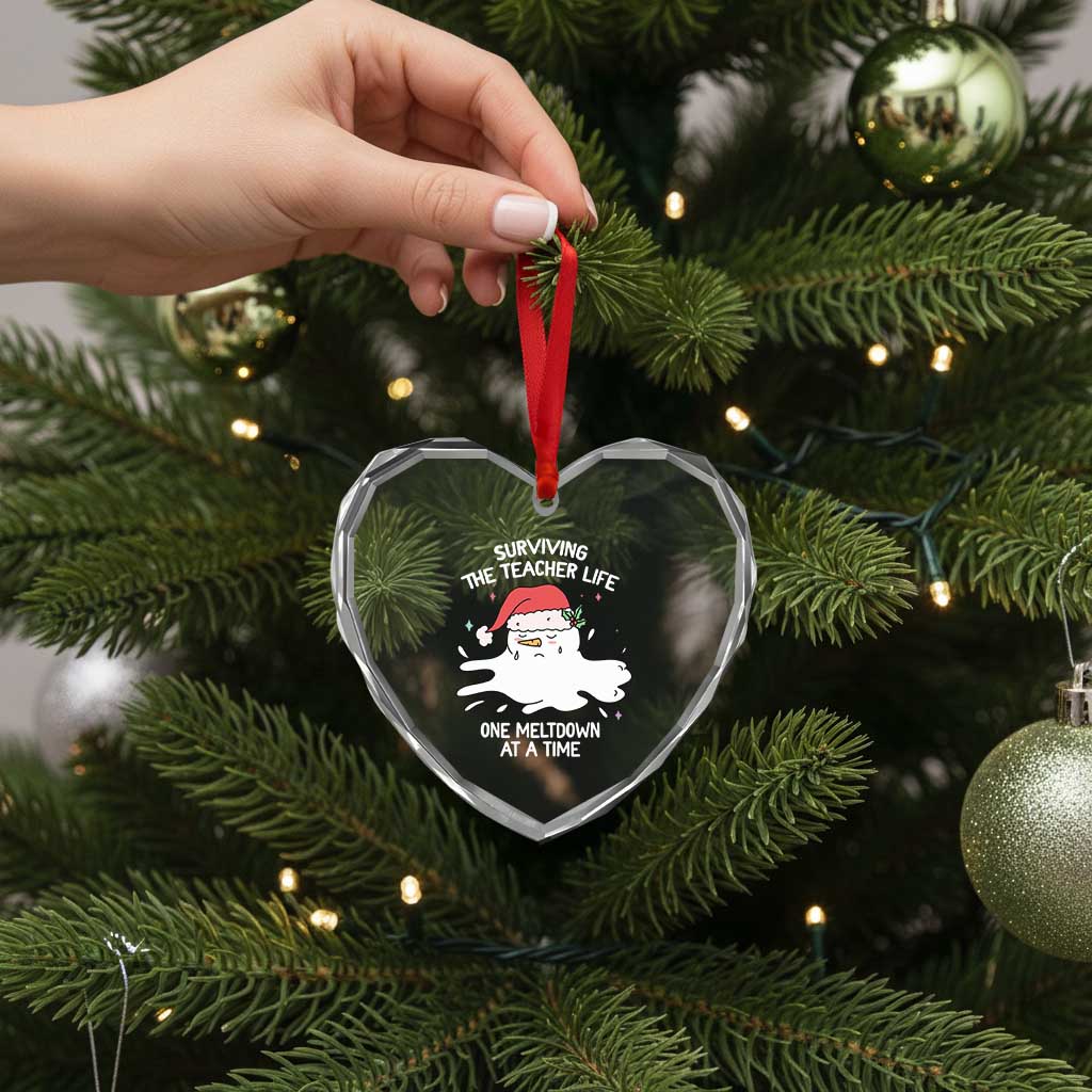 Funny Xmas Teacher Heart Crystal Glass Ornament Surviving The Teacher Life One Meltdown At A Time TS09 Print Your Wear