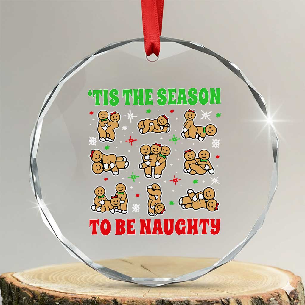 Funny Xmas Tis The Season To Be Naughty Crystal Glass Ornament Xmas Adult Humor Gingerbread TS11 Transparent Glass 3'' Circle Print Your Wear
