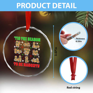 Funny Xmas Tis The Season To Be Naughty Crystal Glass Ornament Xmas Adult Humor Gingerbread TS11 Print Your Wear