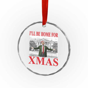 Funny Xmas Trump Crystal Glass Ornament I'll Be Home For Xmas TS09 Print Your Wear