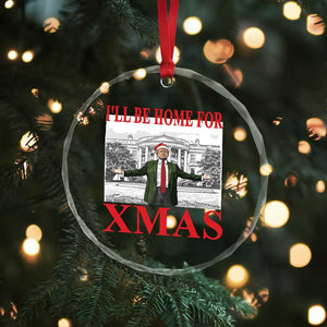 Funny Xmas Trump Crystal Glass Ornament I'll Be Home For Xmas TS09 Print Your Wear