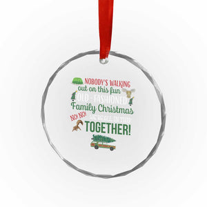 Funny Xmas Vacation Movie Crystal Glass Ornament Nobody Walking Out On This Fun Old Fashioned Family Christmas TS11 Print Your Wear