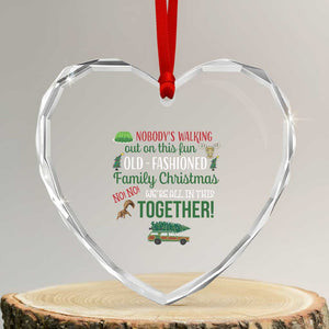 Funny Xmas Vacation Movie Heart Crystal Glass Ornament Nobody Walking Out On This Fun Old Fashioned Family Christmas TS11 Transparent Glass 3'' Heart Print Your Wear