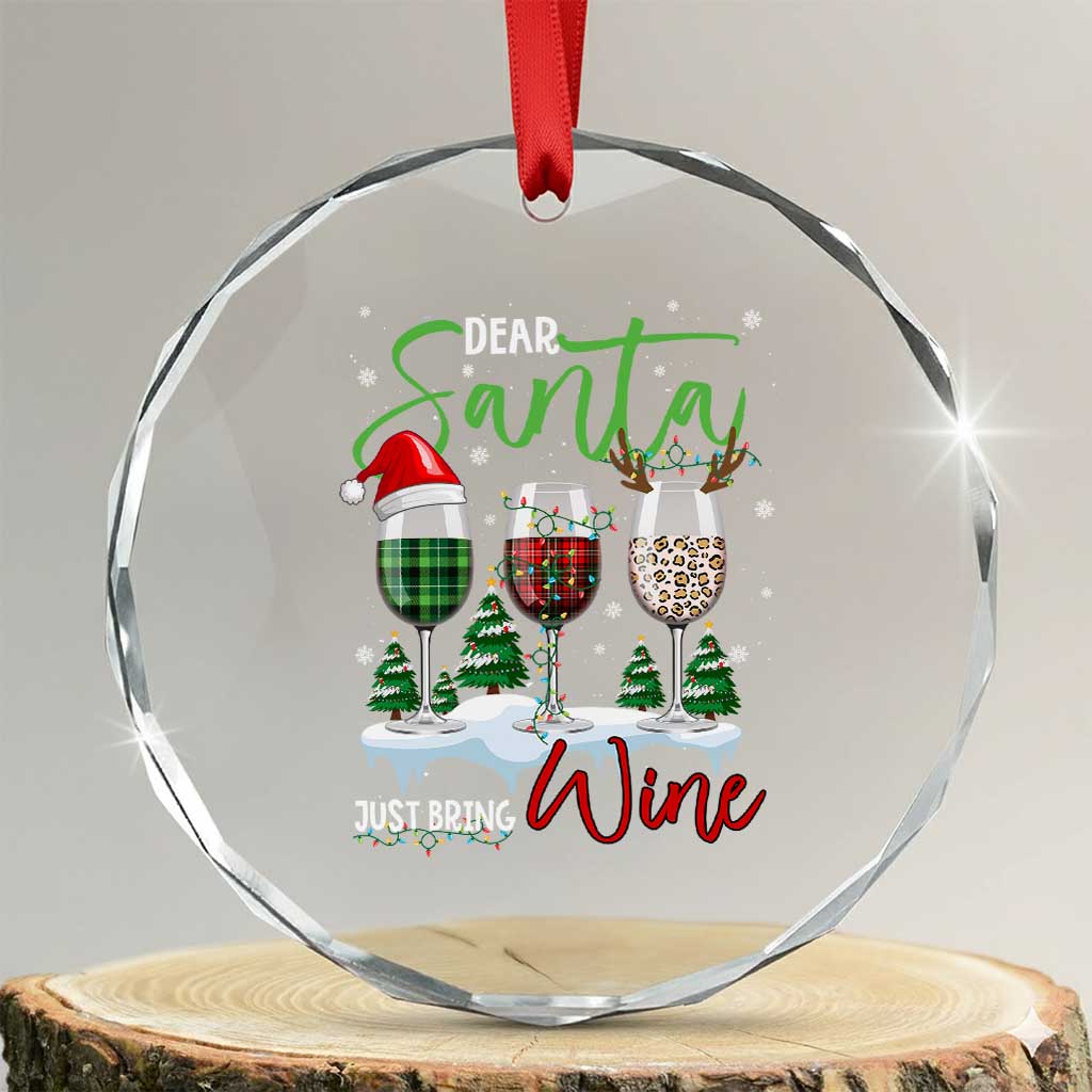 Funny Xmas Wine Crystal Glass Ornament Dear Santa Just Bring Wine Winter Holiday TS11 Transparent Glass 3'' Circle Print Your Wear