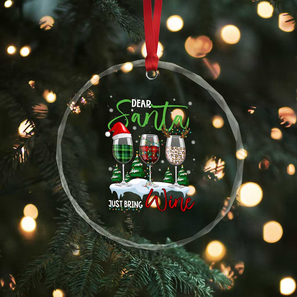 Funny Xmas Wine Crystal Glass Ornament Dear Santa Just Bring Wine Winter Holiday TS11 Print Your Wear