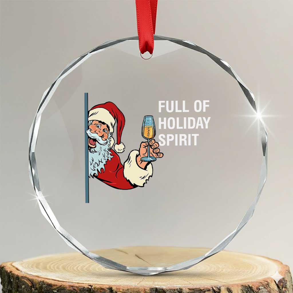 Funny Xmas Wine Crystal Glass Ornament Full Of Holiday Spirit Santa TS11 Transparent Glass 3'' Circle Print Your Wear