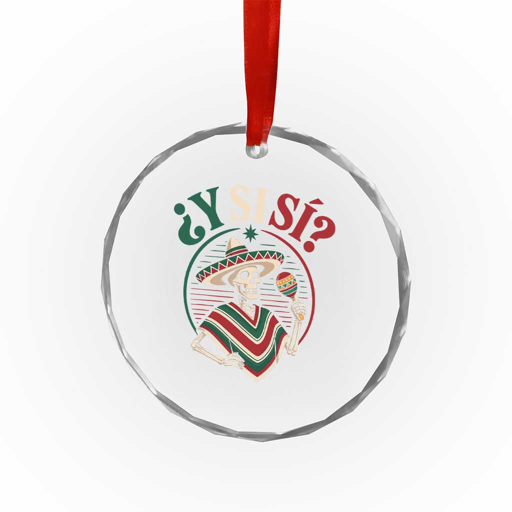 Funny Y Si Si Mexican Skeleton Crystal Glass Ornament What If Yes Mexico Sombrero Poncho Fiesta Graphic TS02 Print Your Wear