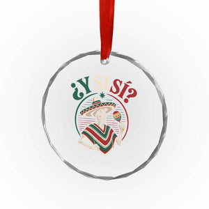 Funny Y Si Si Mexican Skeleton Crystal Glass Ornament What If Yes Mexico Sombrero Poncho Fiesta Graphic TS02 Print Your Wear