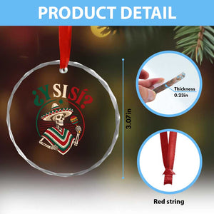 Funny Y Si Si Mexican Skeleton Crystal Glass Ornament What If Yes Mexico Sombrero Poncho Fiesta Graphic TS02 Print Your Wear