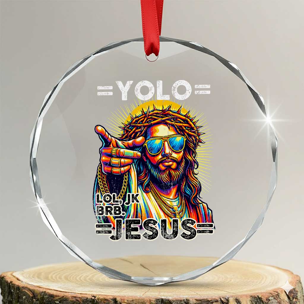 Funny Yolo Lol Jk BRB Christian Easter Crystal Glass Ornament Resurrection Jesus TS11 Transparent Glass 3'' Circle Print Your Wear