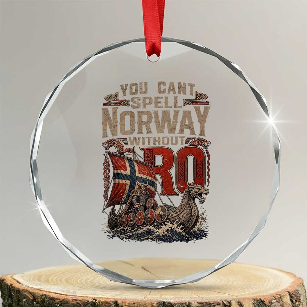 Funny You Cant Spell Norway Without RO Crystal Glass Ornament Vintage Longship Viking Row Spirit Heritage TS02 Transparent Glass 3'' Circle Print Your Wear