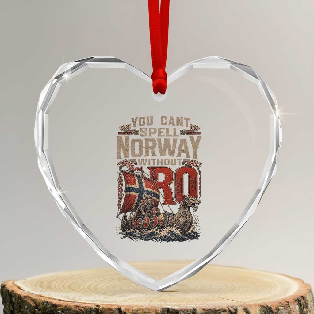 Funny You Cant Spell Norway Without RO Heart Crystal Glass Ornament Vintage Longship Viking Row Spirit Heritage TS02 Transparent Glass 3'' Heart Print Your Wear