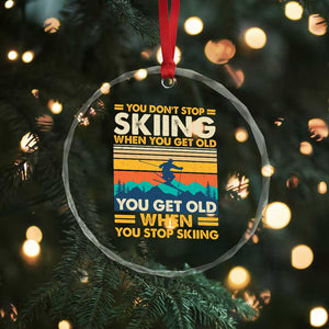 Funny You Dont Stop Skiing When You Get Old You Get Old When You Stop Skiing Crystal Glass Ornament TS11 Print Your Wear