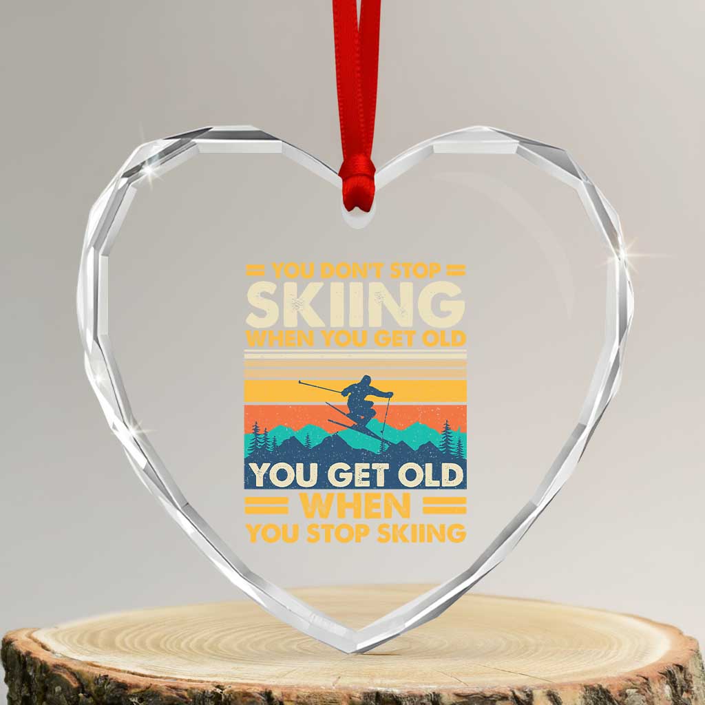 Funny You Dont Stop Skiing When You Get Old You Get Old When You Stop Skiing Heart Crystal Glass Ornament TS11 Transparent Glass 3'' Heart Print Your Wear