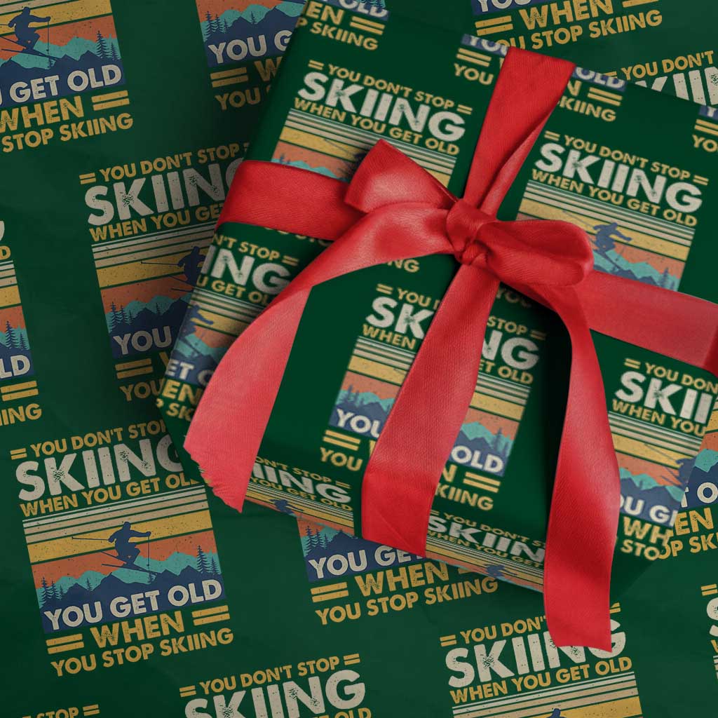 Funny You Dont Stop Skiing When You Get Old You Get Old When You Stop Skiing Wrapping Paper Roll TS11 Green Print Your Wear