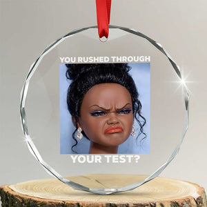 Funny You Rushed Through Your Test Doll Face Meme Crystal Glass Ornament Teacher Reaction Humor Testing Day TS02 Transparent Glass 3'' Circle Print Your Wear