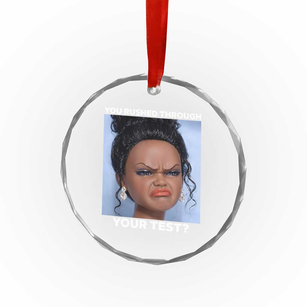 Funny You Rushed Through Your Test Doll Face Meme Crystal Glass Ornament Teacher Reaction Humor Testing Day TS02 Print Your Wear