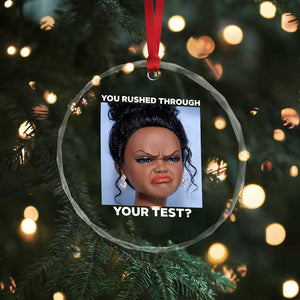 Funny You Rushed Through Your Test Doll Face Meme Crystal Glass Ornament Teacher Reaction Humor Testing Day TS02 Print Your Wear