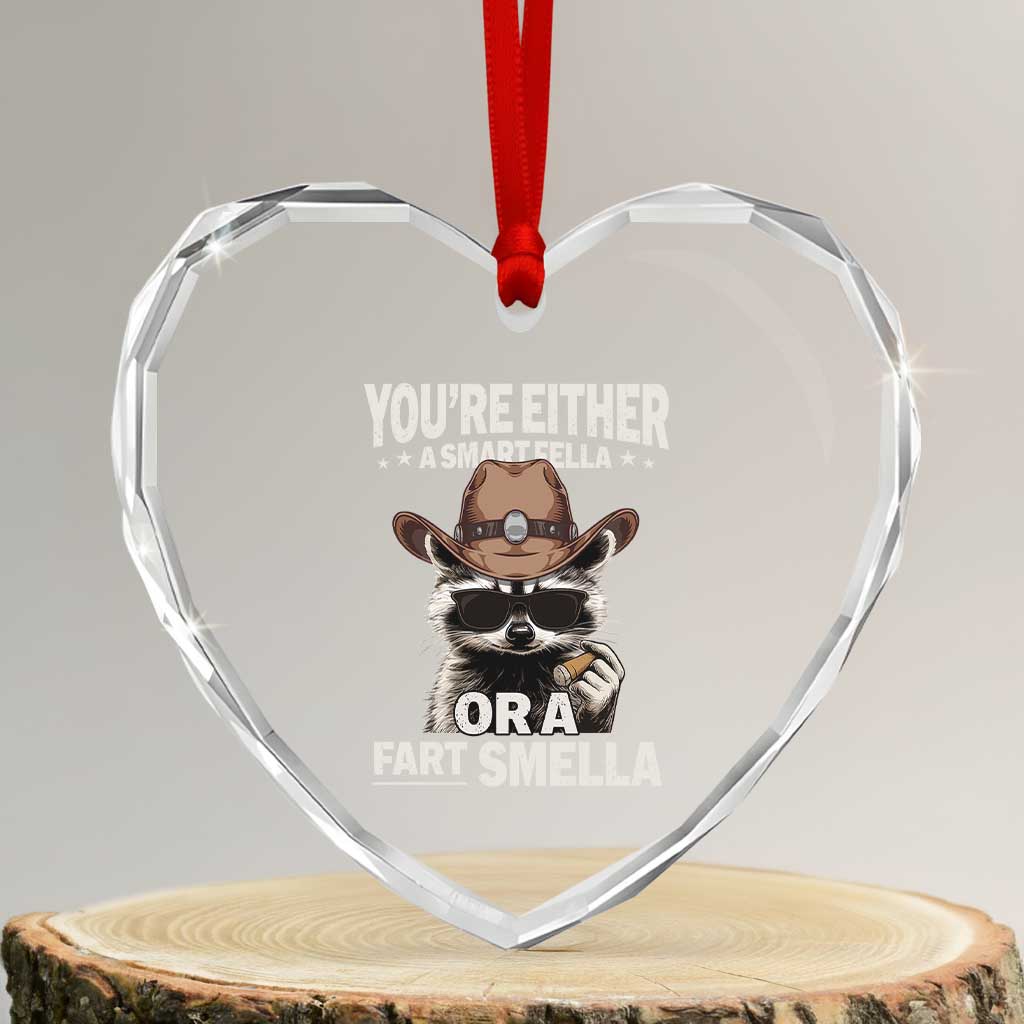 Funny You're Either A Smart Fella Or A Fart Smella Heart Crystal Glass Ornament Cowboy Racoon TS11 Transparent Glass 3'' Heart Print Your Wear