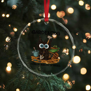 Gardening Because Murder Is Wrong Crystal Glass Ornament Funny Black Cat Gardener Gift TS12 Print Your Wear