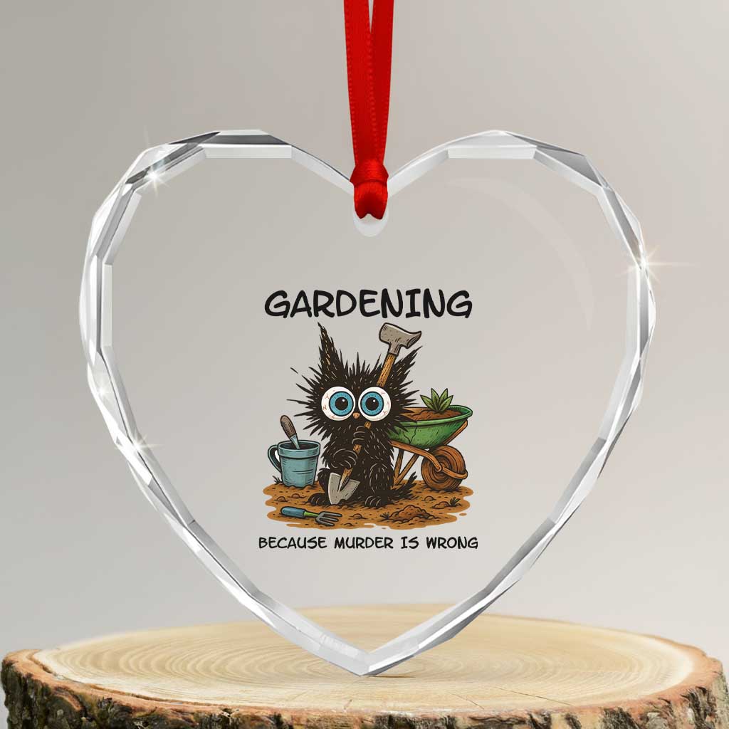 Gardening Because Murder Is Wrong Heart Crystal Glass Ornament Funny Black Cat Gardener Gift TS12 Transparent Glass 3'' Heart Print Your Wear