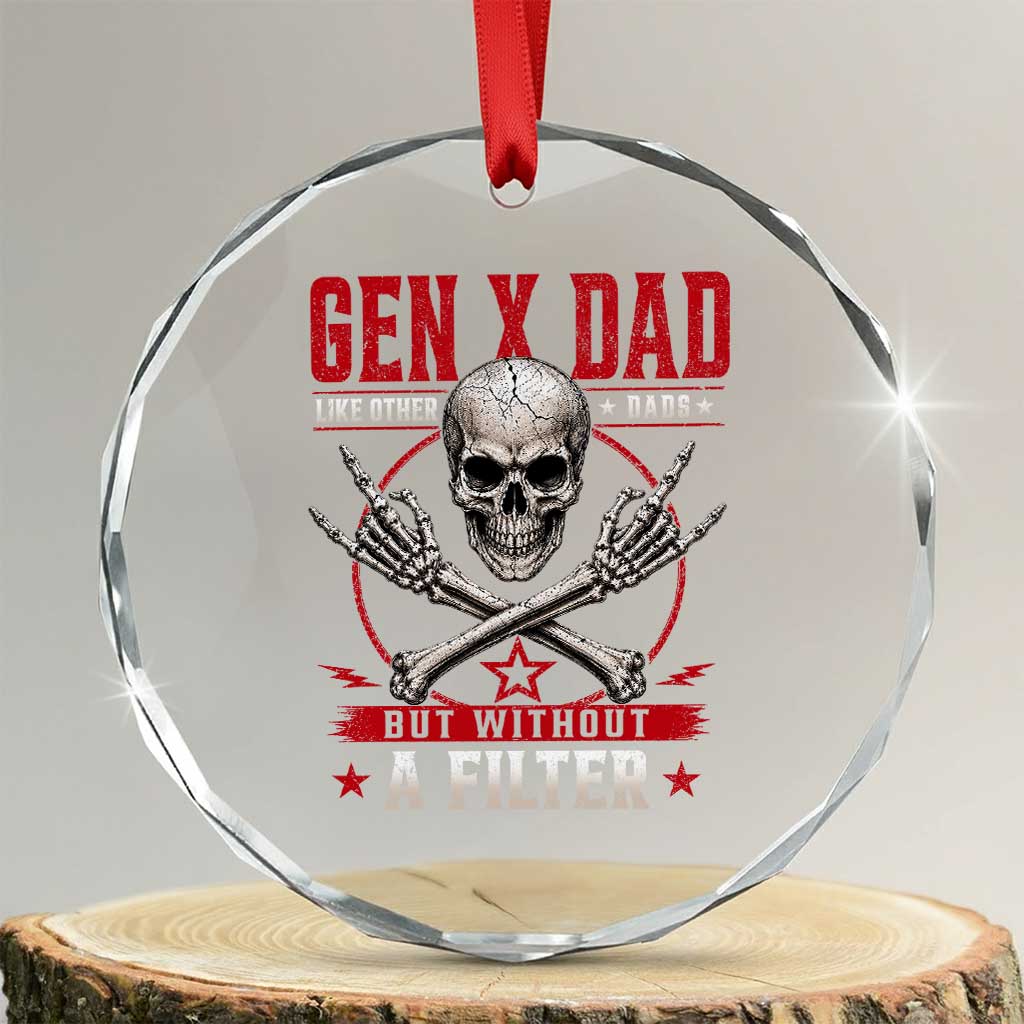 Gen X Dad Like Other Dads But Without A Filter Crystal Glass Ornament Funny Fathers Day TS11 Transparent Glass 3'' Circle Print Your Wear