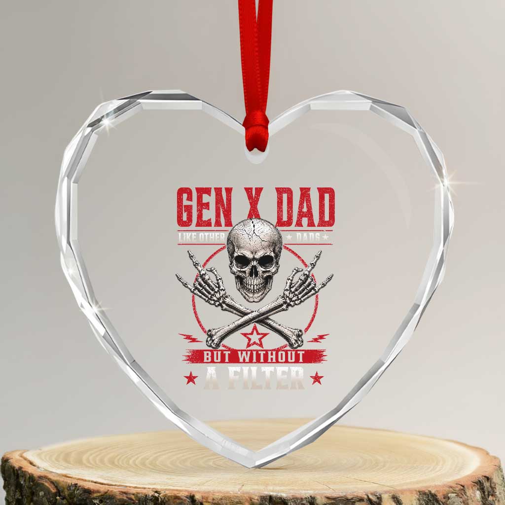 Gen X Dad Like Other Dads But Without A Filter Heart Crystal Glass Ornament Funny Fathers Day TS11 Transparent Glass 3'' Heart Print Your Wear