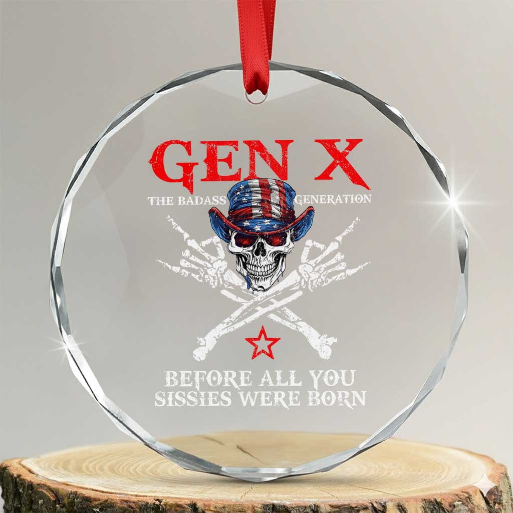 Gen X The Badasss Generation Crystal Glass Ornament Before All You Sissie were Born Skull Rock Hand TS10 Transparent Glass 3'' Circle Print Your Wear