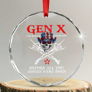 Gen X The Badasss Generation Crystal Glass Ornament Before All You Sissie were Born Skull Rock Hand TS10 Transparent Glass 3'' Circle Print Your Wear