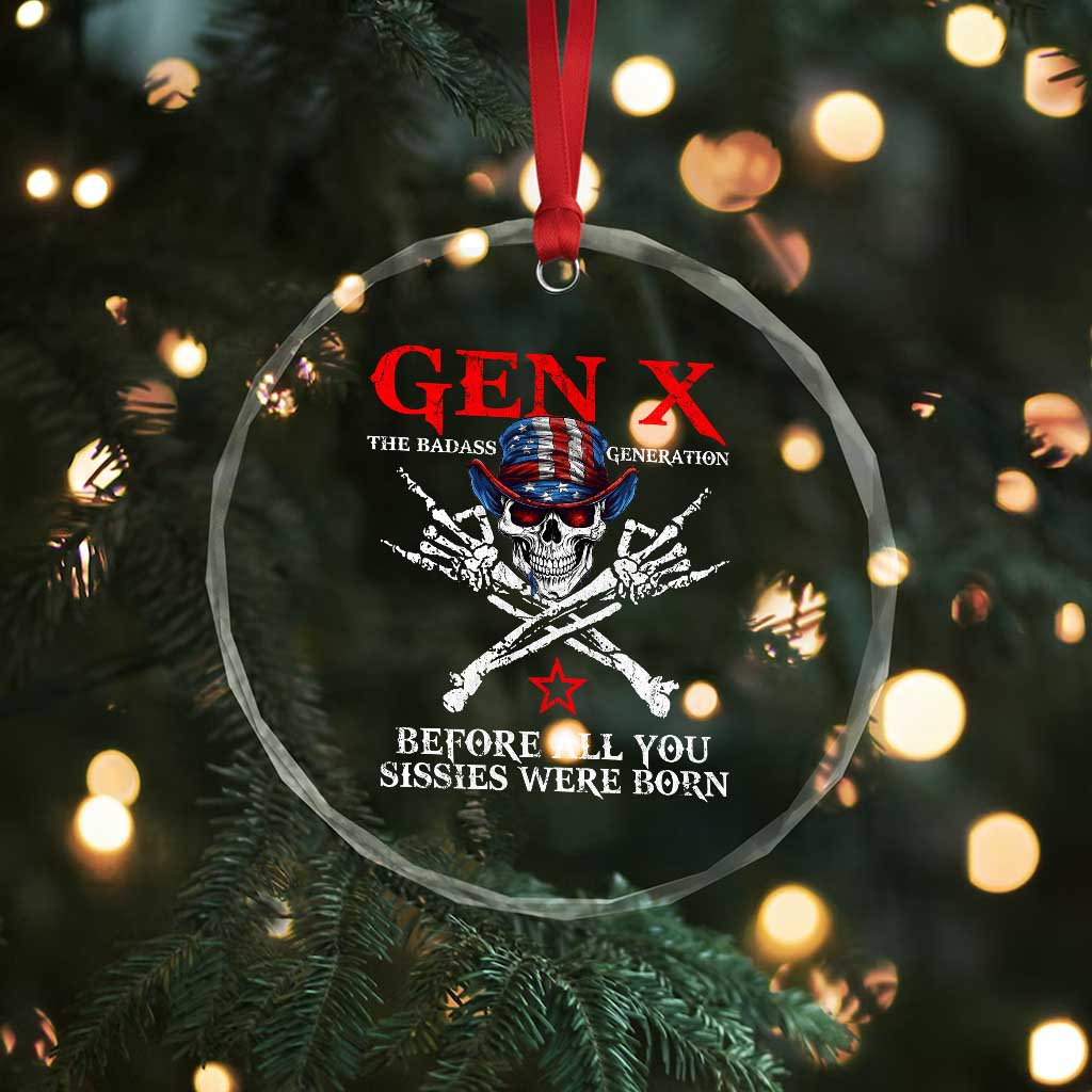 Gen X The Badasss Generation Crystal Glass Ornament Before All You Sissie were Born Skull Rock Hand TS10 Print Your Wear