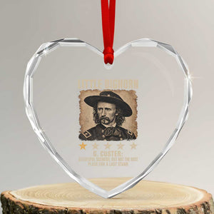 George Armstrong Custer Battle of the Little Bighorn Heart Crystal Glass Ornament Beautiful Scenery But Not The Best Place For A Last Stand